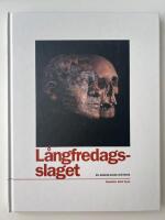 L&aring;ngfredagsslaget - en arkeologisk historia