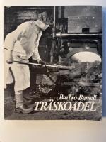 Tr&auml;skoadel : en etnologisk unders&ouml;kning av lancashiresmedernas arbets- och levnadsf&ouml;rh&aring;llanden p&aring; Ramn&auml;s bruk vid tiden kring sekelskiftet 1900