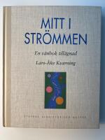 Mitt i str&ouml;mmen : en v&auml;nbok till&auml;gnad Lars-&Aring;ke Kvarning