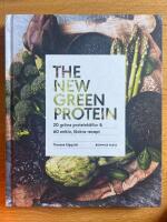 The new green protein  : 20 gr&ouml;na proteink&auml;llor och 60 enkla, l&auml;ckra recept