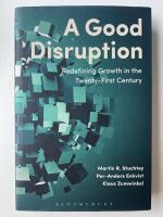 A good disruption : redefining growth in the twenty-first century