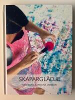 Skapargl&auml;dje : med Anna Karolina Larsson