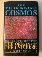 The Multi-Universe Cosmos: The First Complete Story of the Origin of the Universe 