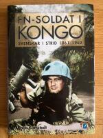 FN-soldat i Kongo : svenskar i strid 1961-1962