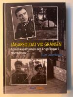 J&auml;garsoldat vid gr&auml;nsen : beredskapsminnen och krigsf&aring;ngar i Norrbotten