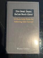 The Best Damn Sales Book Ever: 16 Rock-Solid Rules for Achieving Sales Succ