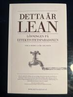 Detta &auml;r Lean : l&ouml;sningen p&aring; effektivitetsparadoxen