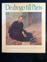 De drogo till Paris : nordiska konstn&auml;rinnor p&aring; 1880-talet