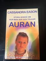 Stora boken om hur man ser och tolkar auran : kunskap &auml;r nyckeln till insikt