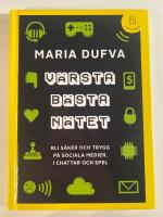 V&auml;rsta b&auml;sta n&auml;tet : bli s&auml;ker och trygg p&aring; sociala medier, i chattar och spel (l&auml;ttl&auml;st)