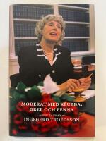 Moderat med klubba, grep och penna : fru talman Ingegerd Troedsson