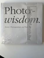 Photo-wisdom - [master photographers on their art]
