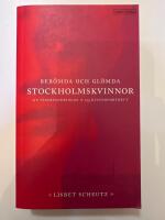 Ber&ouml;mda och gl&ouml;mda Stockholmskvinnor : sju stadsvandringar : 155 kvinnoportr&auml;tt