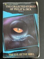 The Eye of The Sibyl and Other Classic Stories (The Collected Short Stories of Philip K. Dick, Vol. 5)