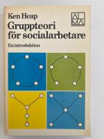 Gruppteori f&ouml;r socialarbetare : en bok f&ouml;r l&auml;rare och v&aring;rdpersonal