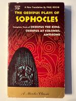 The Oedipus Plays of Sophocles / Oedipus the King / Oedipus at Colonus / Antigone