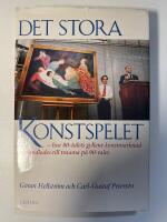 Det stora konstspelet : hur 80-talets gyllene konstmarknad f&ouml;rvandlades till trauma p&aring; 90-talet