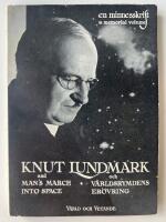 Knut Lundmark och v&auml;rldsrymdens er&ouml;vring - and mans march into space - en minnesskrift- a memorial volume