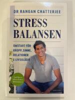 Stressbalansen : omstart f&ouml;r kropp, sinne, relationer & livsgl&auml;dje
