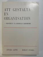 Att gestalta en organisation : perspektiv p&aring; offentlig barnomsorg = [Analysing the unified whole of an organization] : [perspectives on community child care]