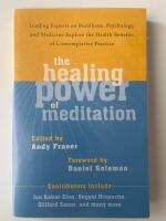 The Healing Power of Meditation Leading Experts on Buddhism, Psychology, and Medicine Explore the Health Benefits of Contemplative Practice
