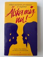 &Auml;lska mig nu : dikter om k&auml;rlek och relationer av ungdomar 