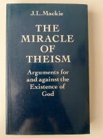 The miracle of theism : arguments for and against the existence of God
