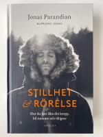 Stillhet & r&ouml;relse : hur du kan l&auml;ka din kropp, bli starkare och t&aring;ligare