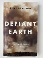 Defiant Earth : the fate of humans in the Anthropocene