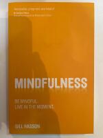 Mindfulness: Be mindful. Live in the moment.