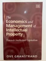 The economics and management of intellectual property : towards intellectual capitalism