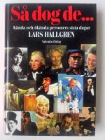 S&aring; dog de- : [k&auml;nda och &ouml;k&auml;nda personers sista dagar]