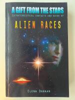 A Gift From The Stars: Extraterrestrial Contacts and Guide of Alien Races 