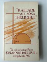 Kallade att s&ouml;ka helighet : tal och texter fr&aring;n p&aring;vens Sverigebes&ouml;k 1989