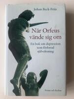 N&auml;r Orfeus v&auml;nde sig om : En bok om depression som f&ouml;rlorad sj&auml;lvaktning