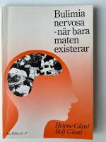 Bulimia nervosa : n&auml;r bara maten existerar