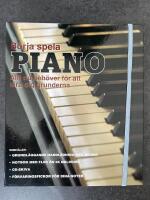 B&ouml;rja spela piano : allt du beh&ouml;ver f&ouml;r att l&auml;ra dig grunderna