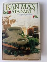Kan man &auml;ta s&aring;nt? : en bok om &auml;tliga v&auml;xter