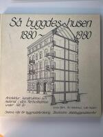 S&aring; byggdes husen 1880-1980 : arkitektur, konstruktion och material i v&aring;ra flerbostadshus under 100 &aring;r