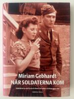N&auml;r soldaterna kom : v&aring;ldt&auml;kterna mot tyska kvinnor vid andra v&auml;rldskriget