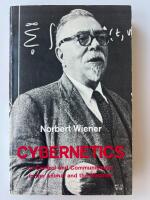 Cybernetics : or the Control and Communication in the Animal and the Machine
