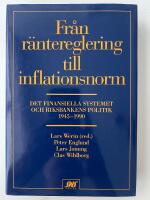 Fr&aring;n r&auml;ntereglering till inflationsnorm : det finansiella systemet och Riksbankens politik 1945-1990