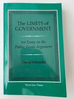 The Limits of Government : An Essay on the Public Goods Argument