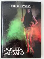 Det of&ouml;rklarliga : Ockulta samband : om m&auml;nniskans f&ouml;rs&ouml;k att f&ouml;rst&aring; universum