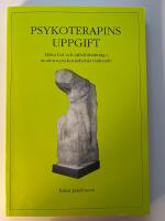 Psykoterapins uppgift : h&auml;lsa, bot och sj&auml;lvf&ouml;rb&auml;ttring i modernt psykoanalytiskt t&auml;nkande