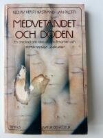 Medvetandet och d&ouml;den : en antologi om n&auml;ra-d&ouml;den-fenomen och utomkroppsliga upplevelser