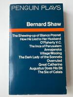 Selected One Act Plays : The Shewing-up of Blanco Posnet; How He Lied To Her Husband; O'Flaherty V.C; the Inca of Jerusalem;  Augustus Does His Bit; the Six of Calais