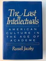 The last intellectuals : American culture in the age of academe