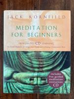 Meditation for beginners : six guided meditations for insight, inner clarity, and cultivating a compassionate heart