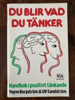 Du blir vad du t&auml;nker : handbok i positivt t&auml;nkande